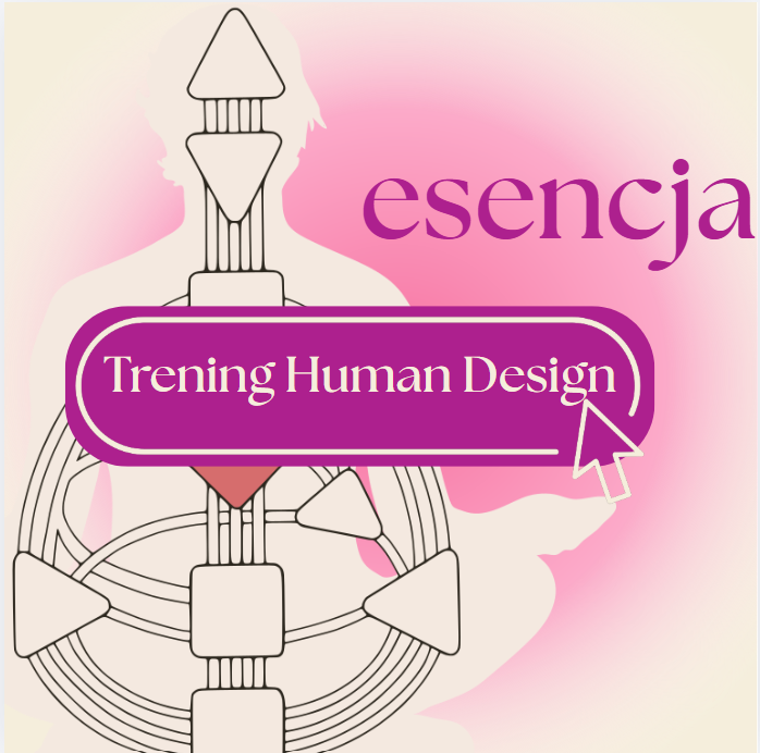 Trening Human Design Etap 1 Esencja Human Design